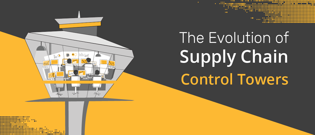 The Evolution Of Supply Chain Control Towers